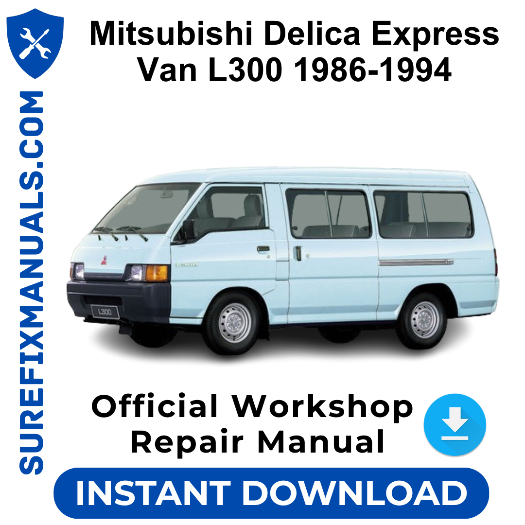 Mitsubishi Delica Express Van L300 1986-1994 Official Workshop Repair Manual