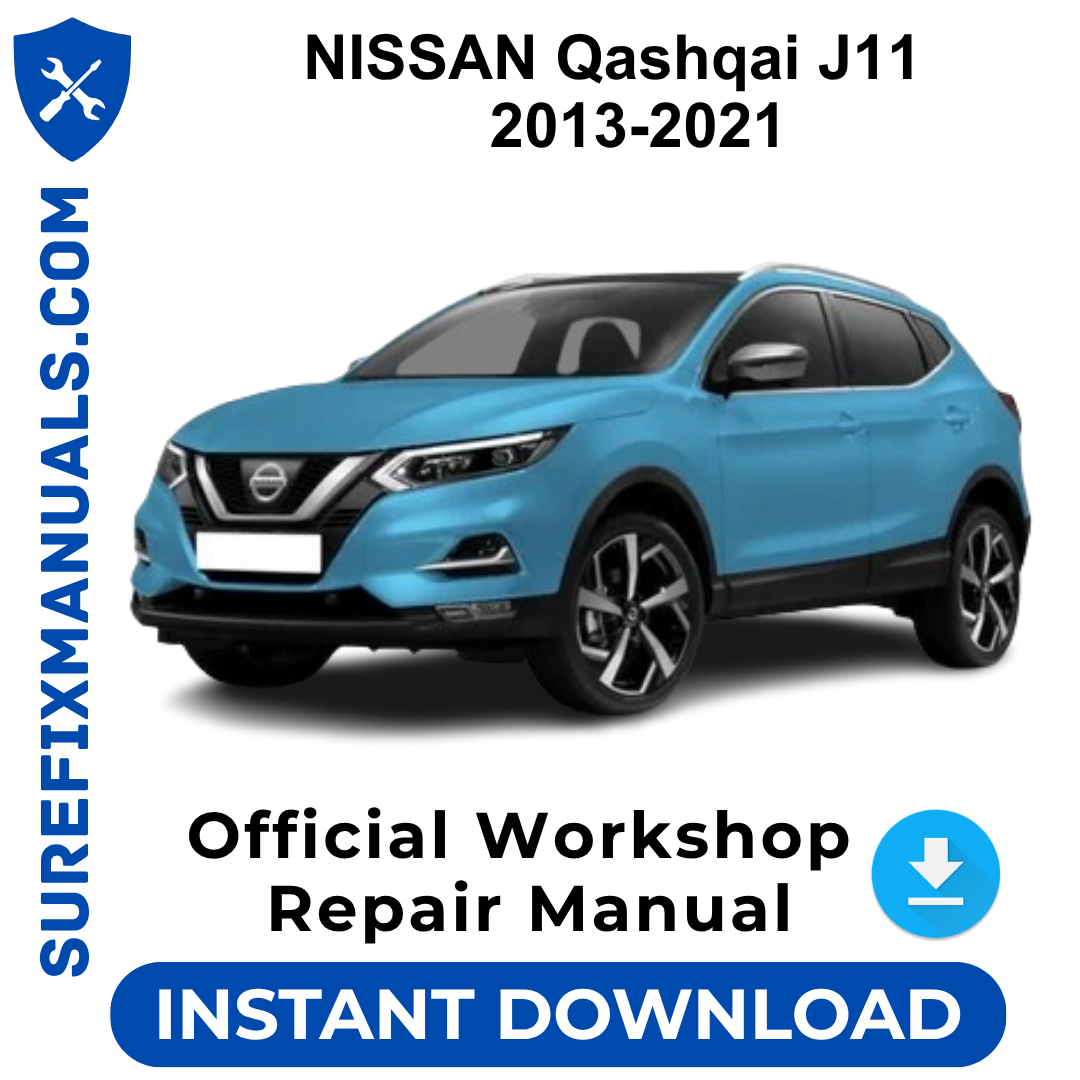 NISSAN Qashqai J11 2013-2021 Official Workshop Repair Manual