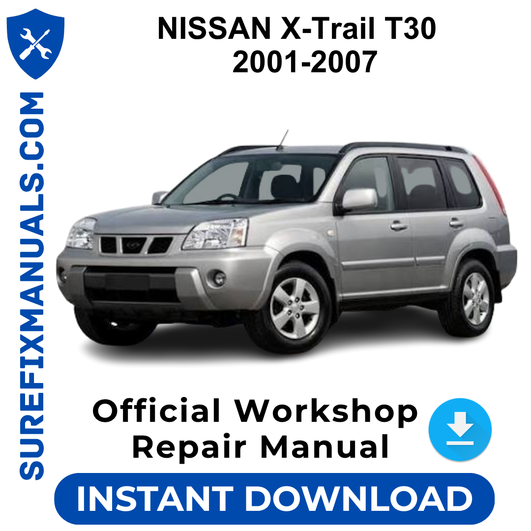 NISSAN X-Trail T30 2001-2007 Official Workshop Repair Manual