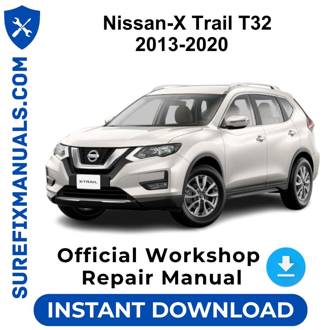 Nissan-X Trail T32 2013-2020 Official Workshop Repair Manual
