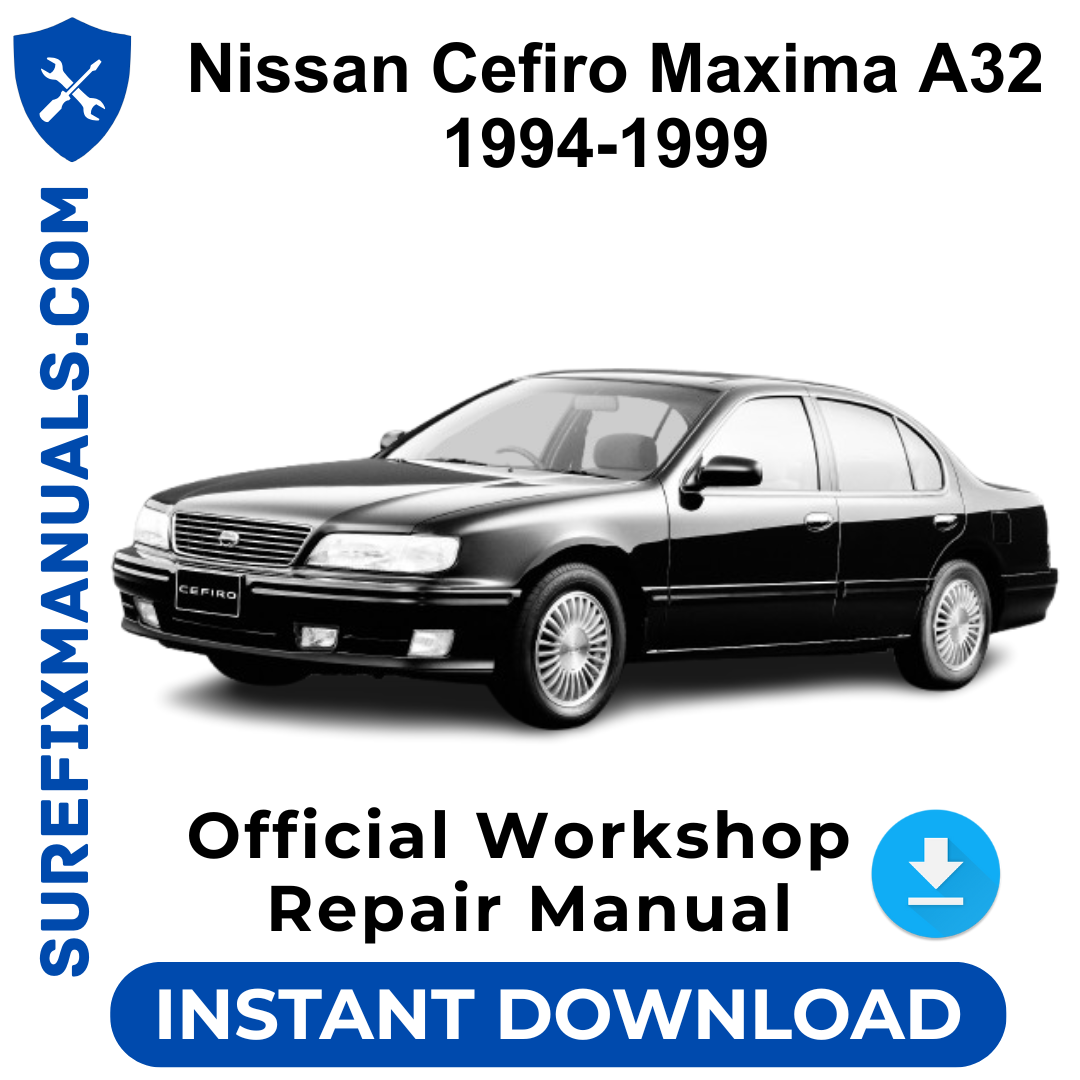 Nissan Cefiro Maxima A32 1994-1999 Official Workshop Repair Manual