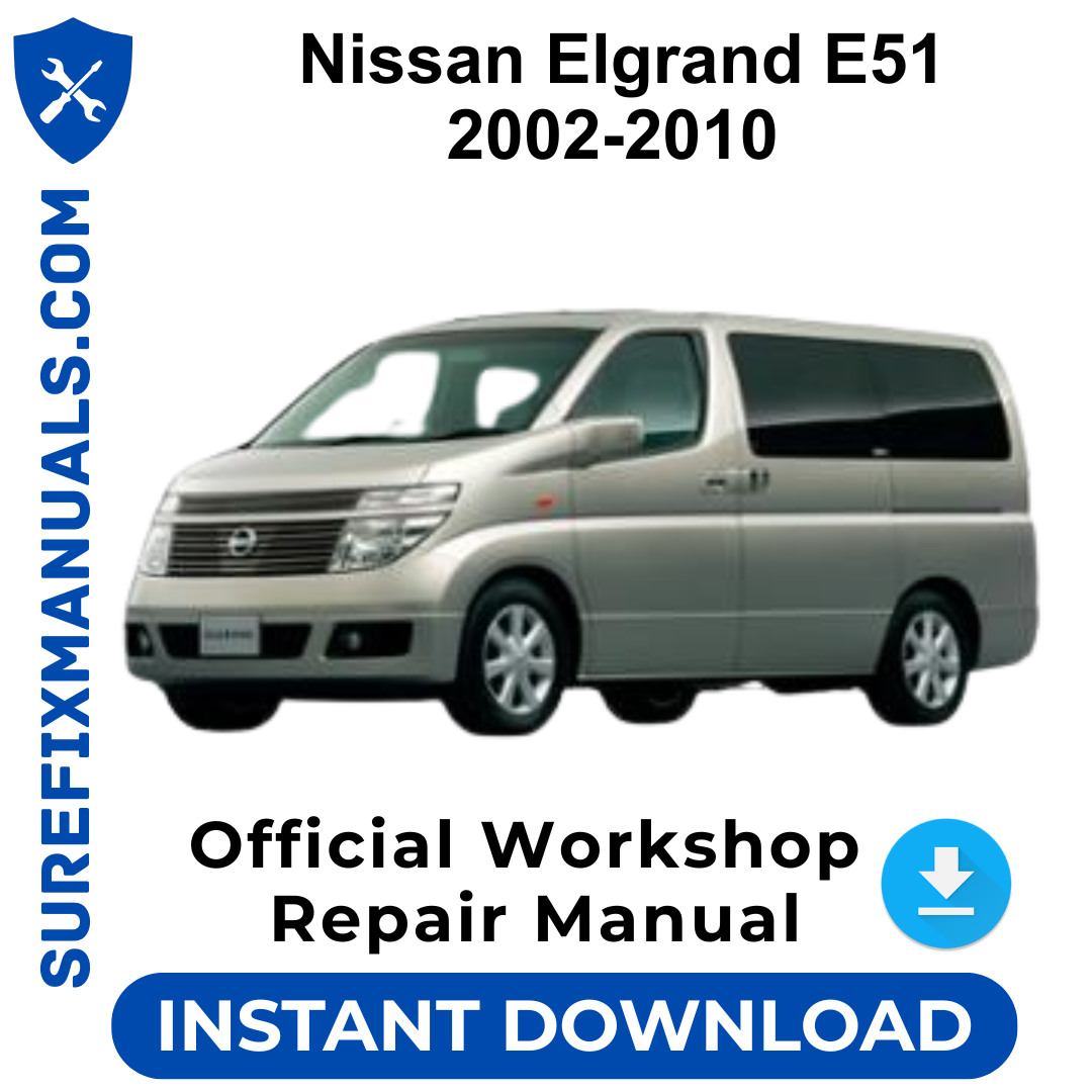 Nissan Elgrand E51 2002-2010 Official Workshop Repair Manual