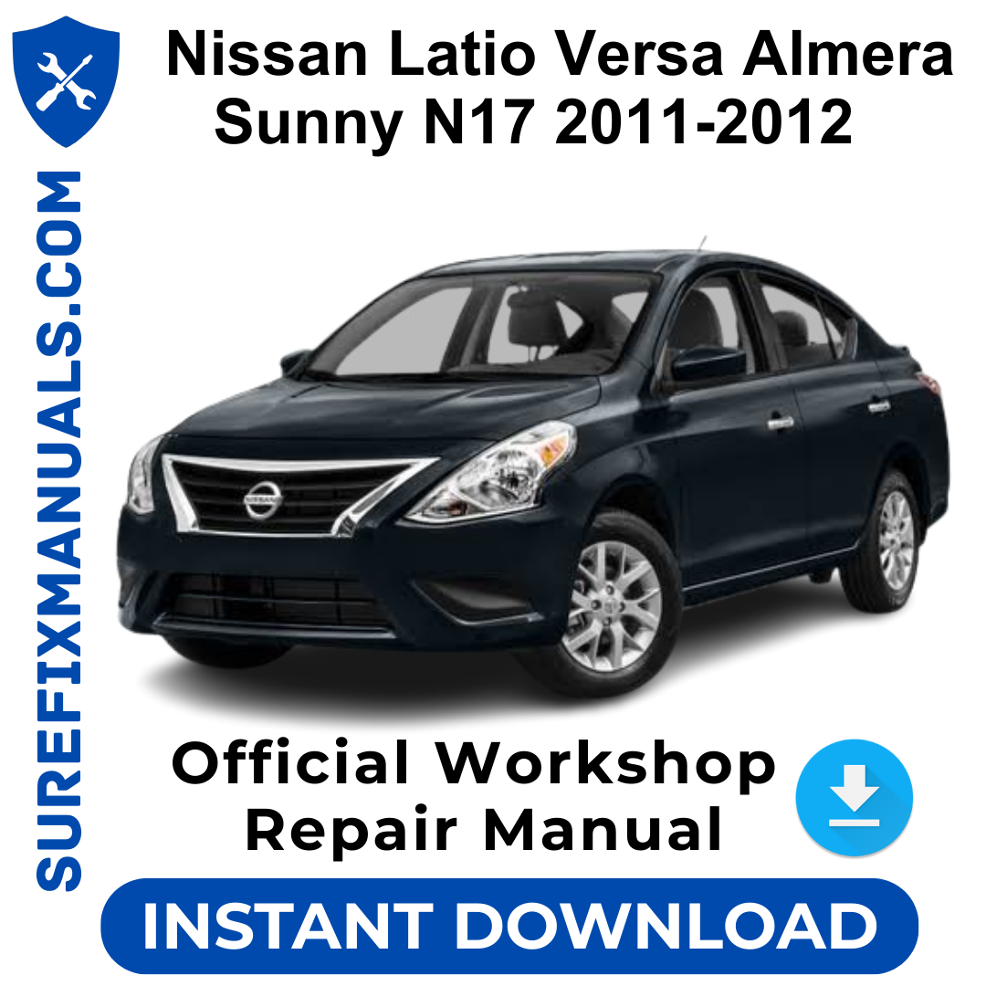 Nissan Latio Versa Almera Sunny N17 2011-2012 Official Workshop Repair Manual