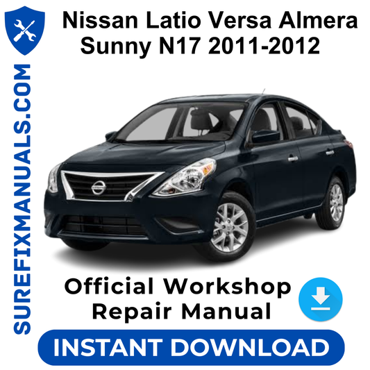 Nissan Latio Versa Almera Sunny N17 2011-2012 Official Workshop Repair Manual