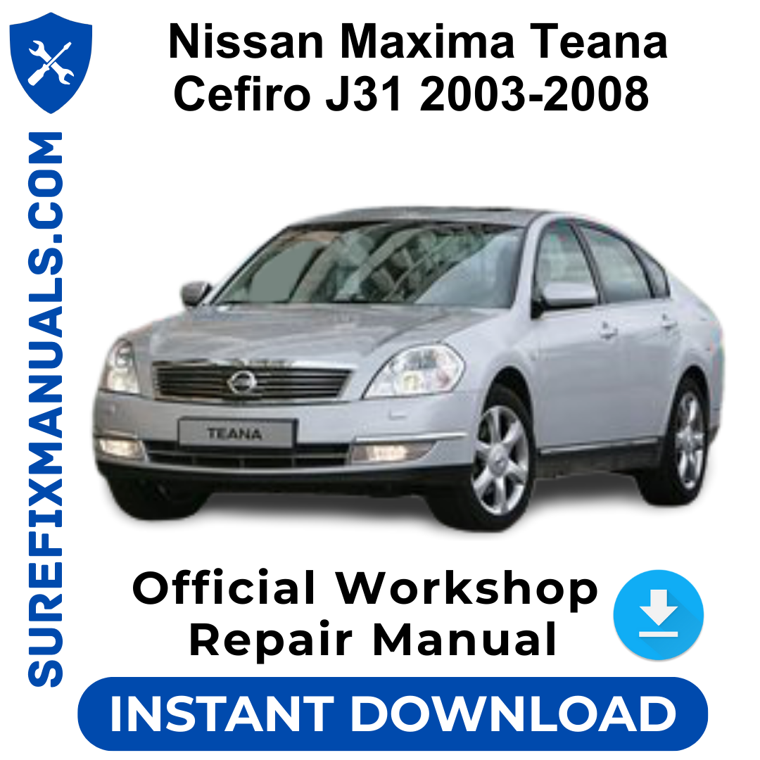 Nissan Maxima Teana Cefiro J31 2003-2008 Official Workshop Repair Manual