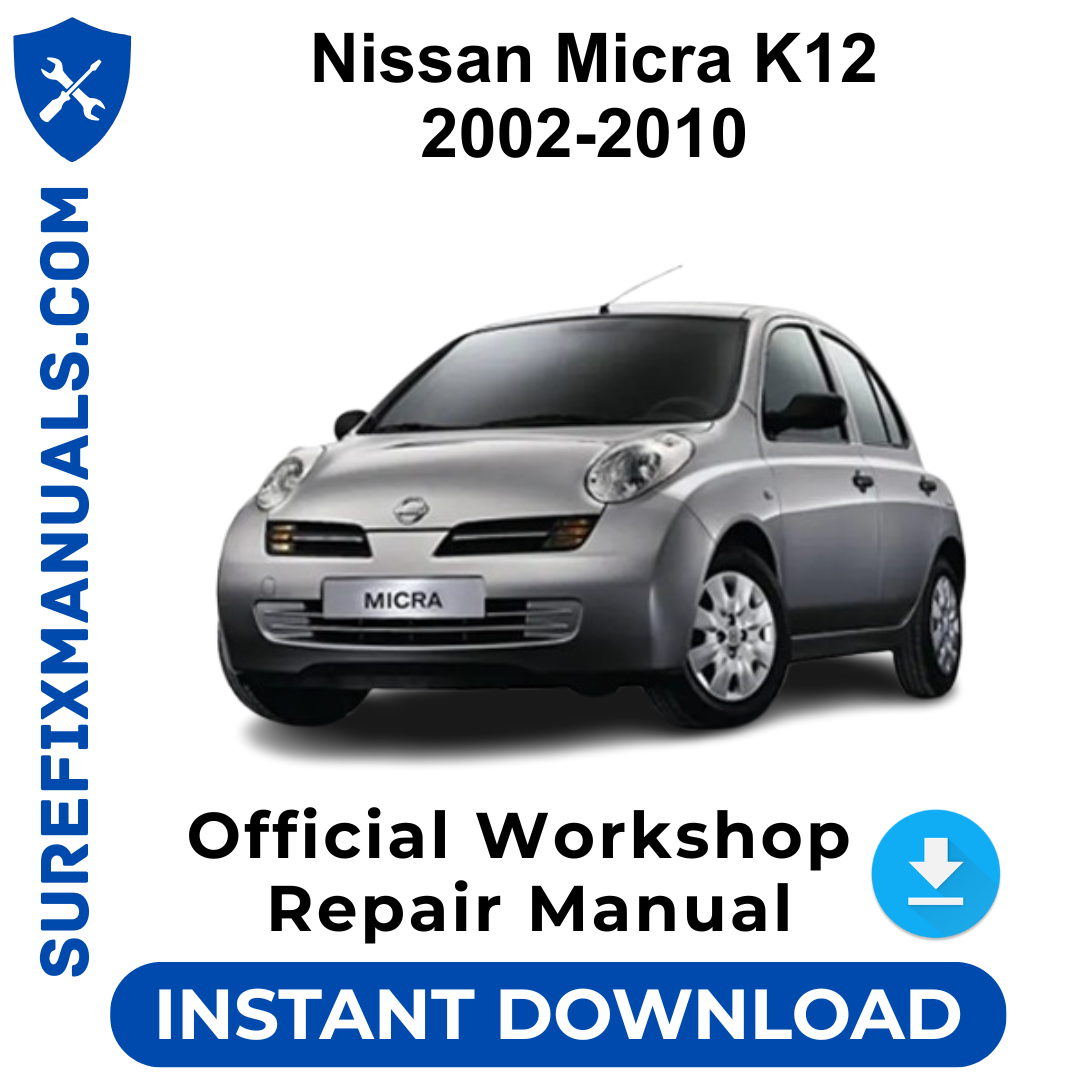 Nissan Micra K12 2002-2010 Official Workshop Repair Manual