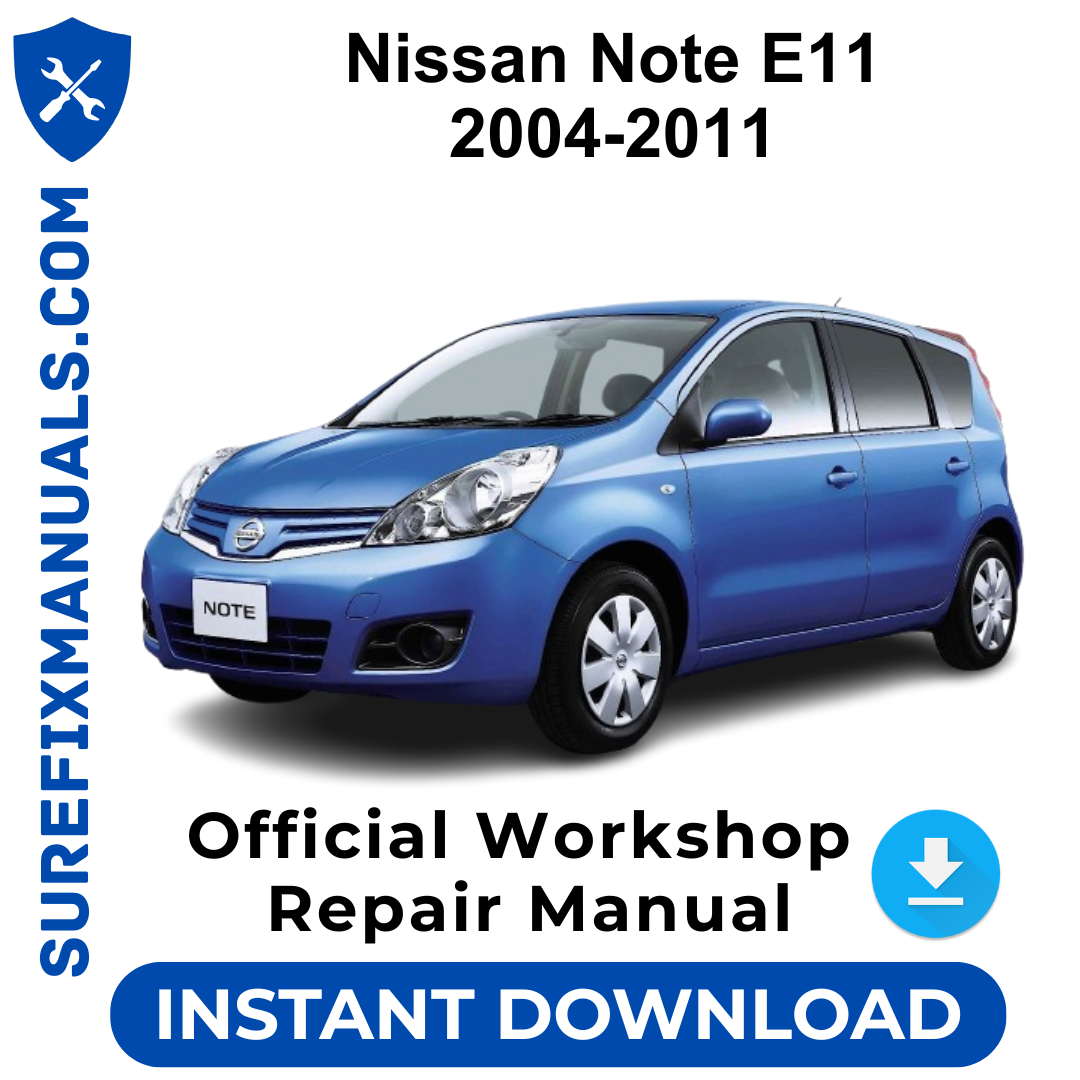 Nissan Note E11 2004-2011 Official Workshop Repair Manual