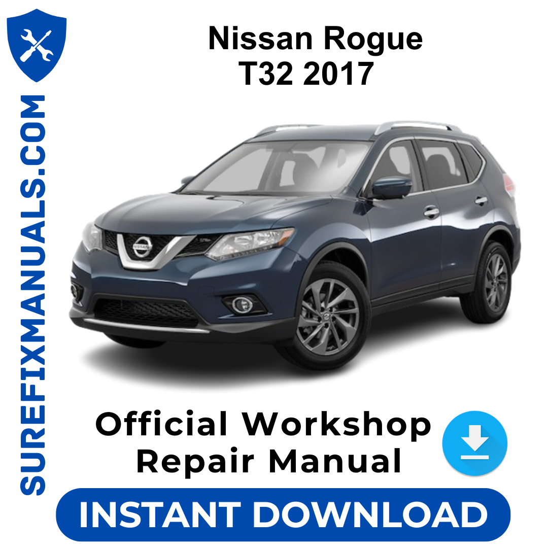 Nissan Rogue T32 2017 Official Workshop Repair Manual
