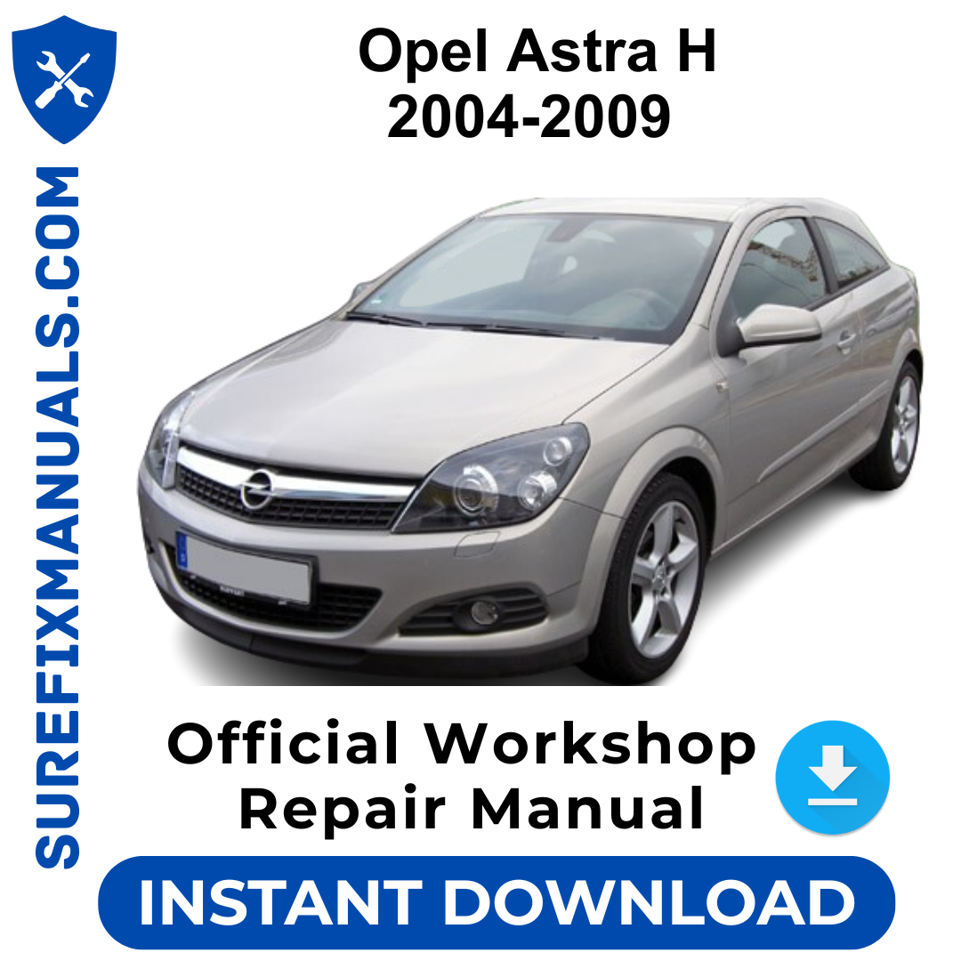 Opel Astra H 2004-2009 Official Workshop Repair Manual