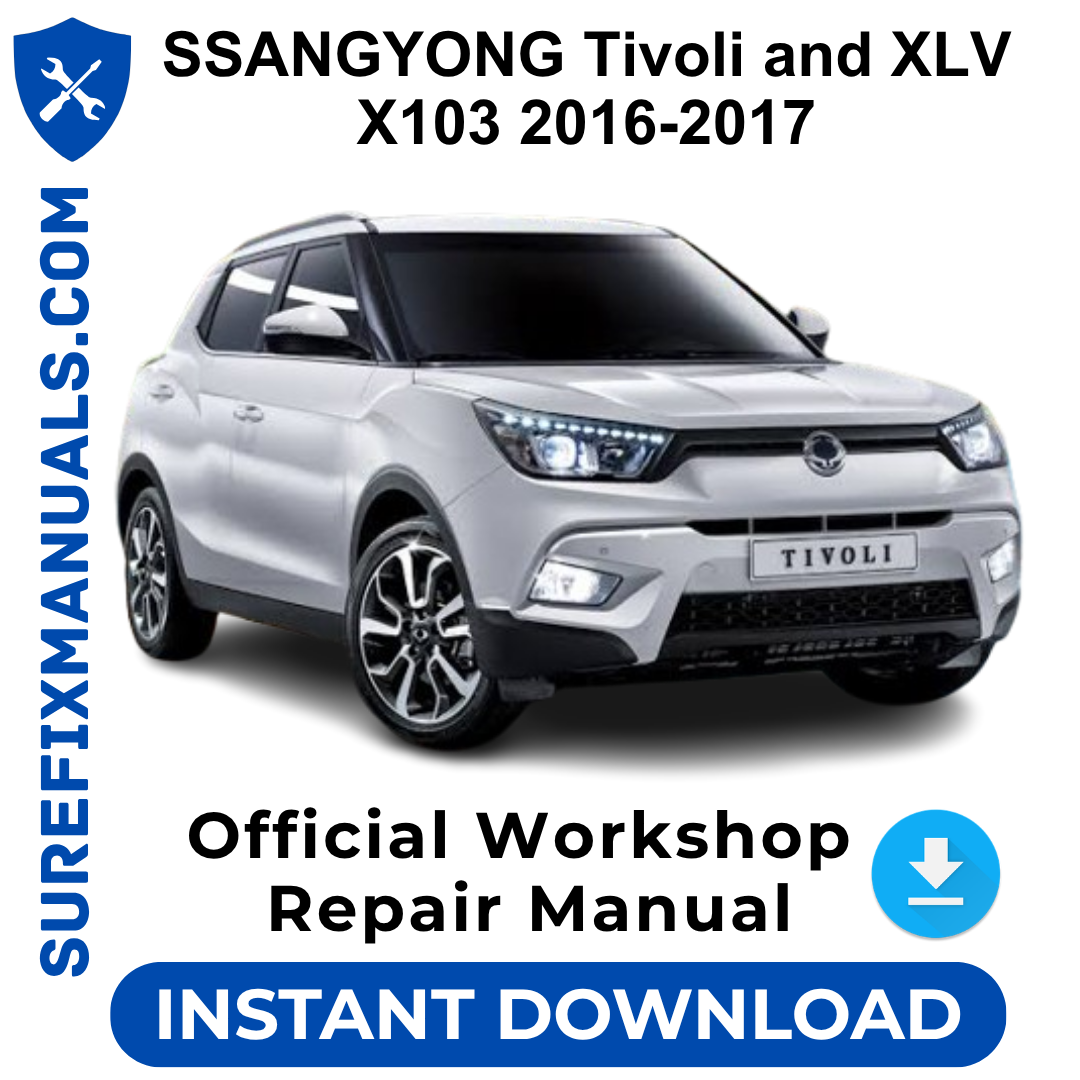 SSANGYONG Tivoli and XLV X103 2016-2017 Official Workshop Repair Manual
