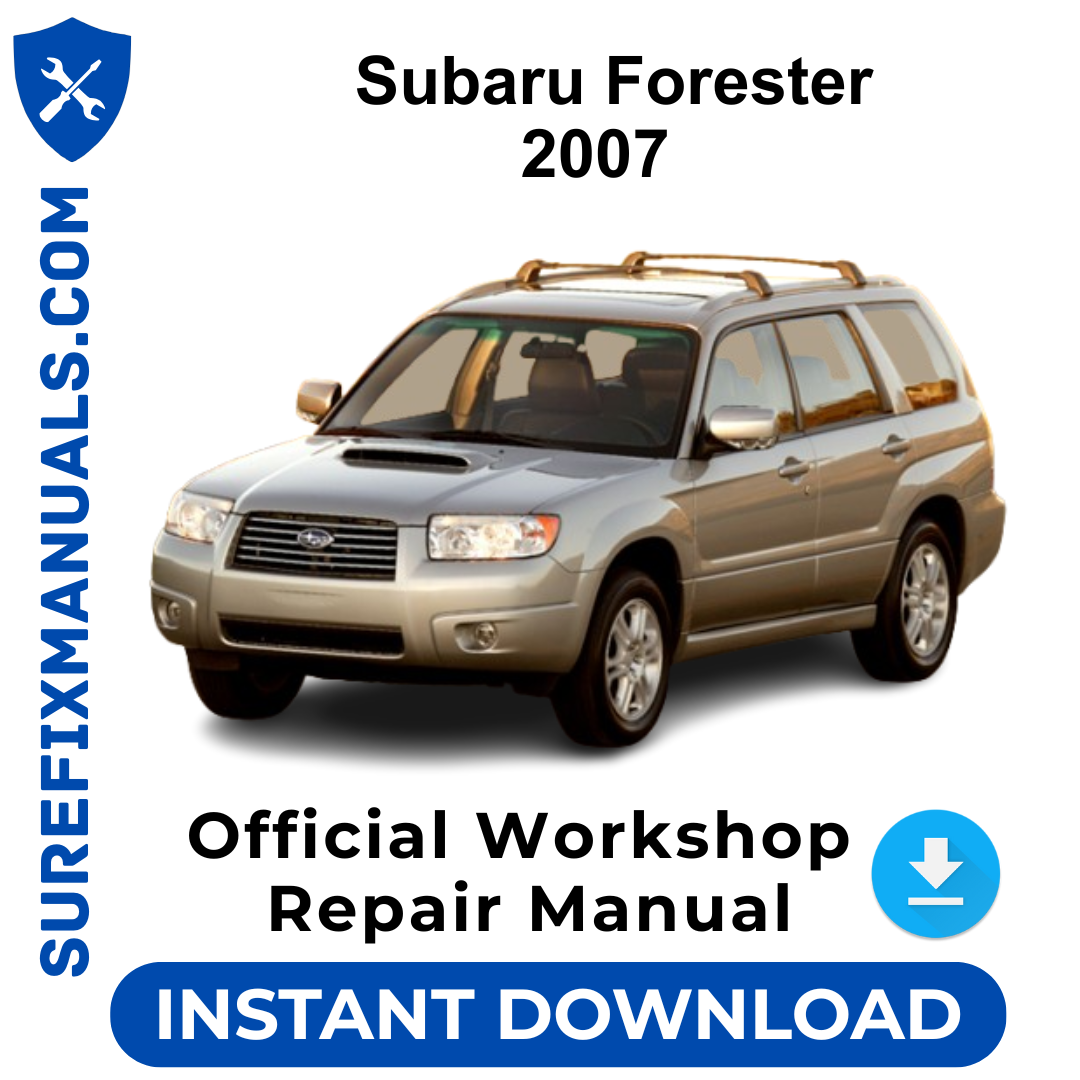 Subaru Forester 2007 Official Workshop Repair Manual