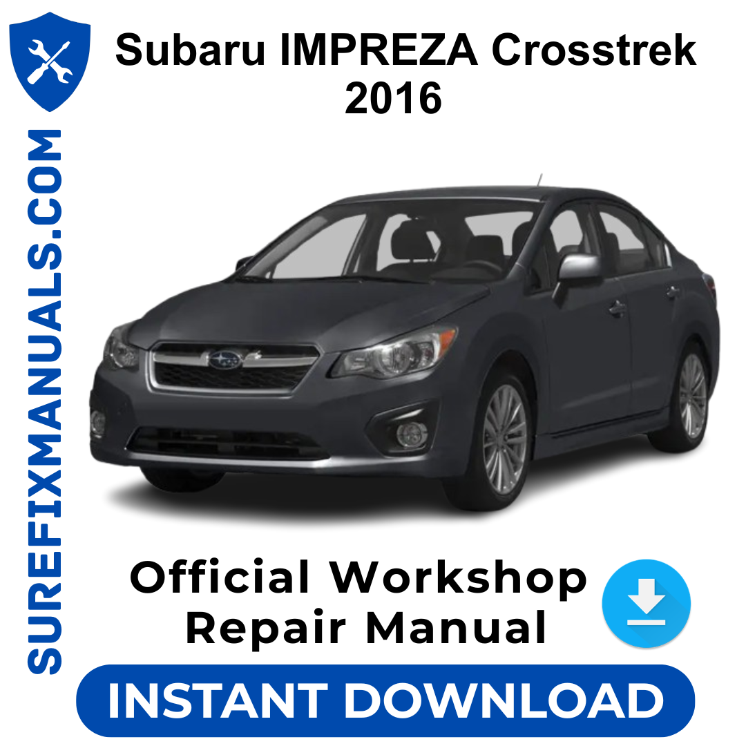 Subaru IMPREZA Crosstrek 2016 Official Workshop Repair Manual