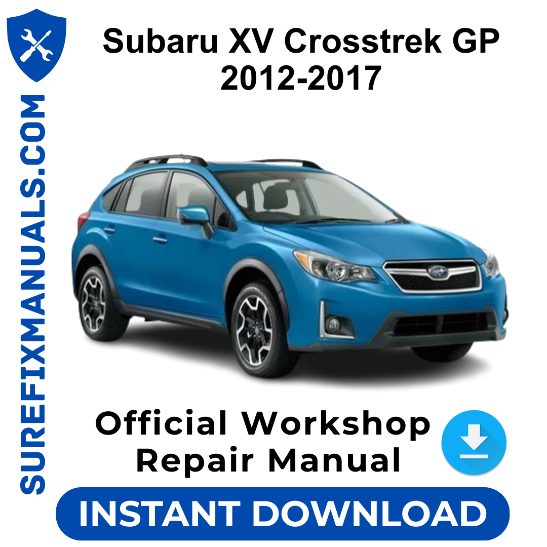 Subaru XV Crosstrek GP 2012-2017 Official Workshop Repair Manual