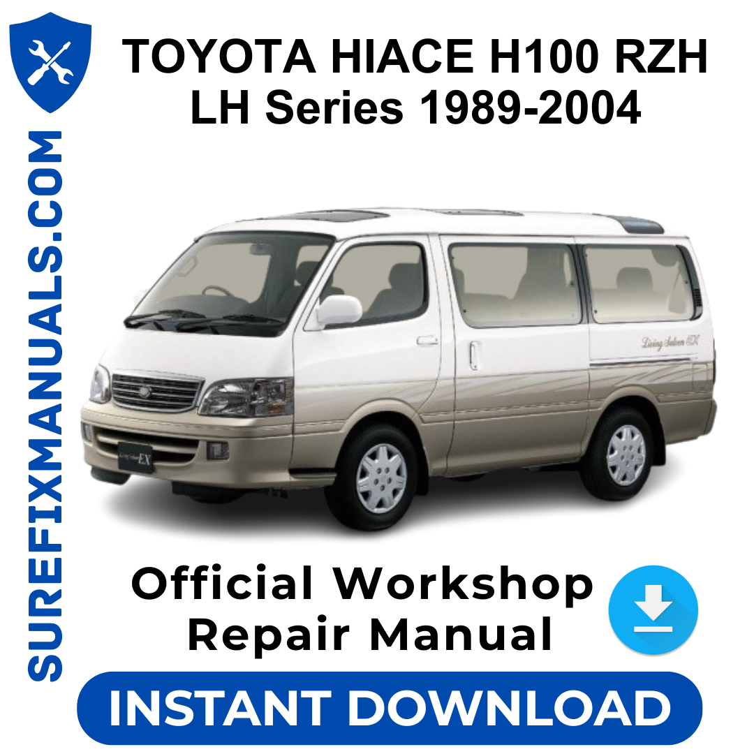 TOYOTA HIACE H100 RZH LH Series 1989-2004 Official Workshop Repair Manual