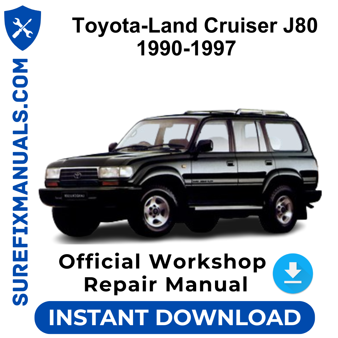 Toyota Land Cruiser J80 1990-1997 Official Workshop Repair Manual