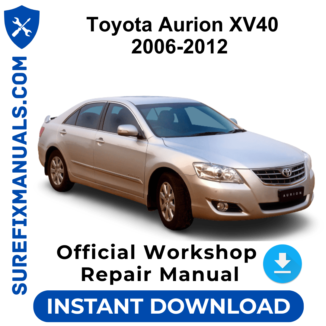 Toyota Aurion XV40 2006-2012 Official Workshop Repair Manual