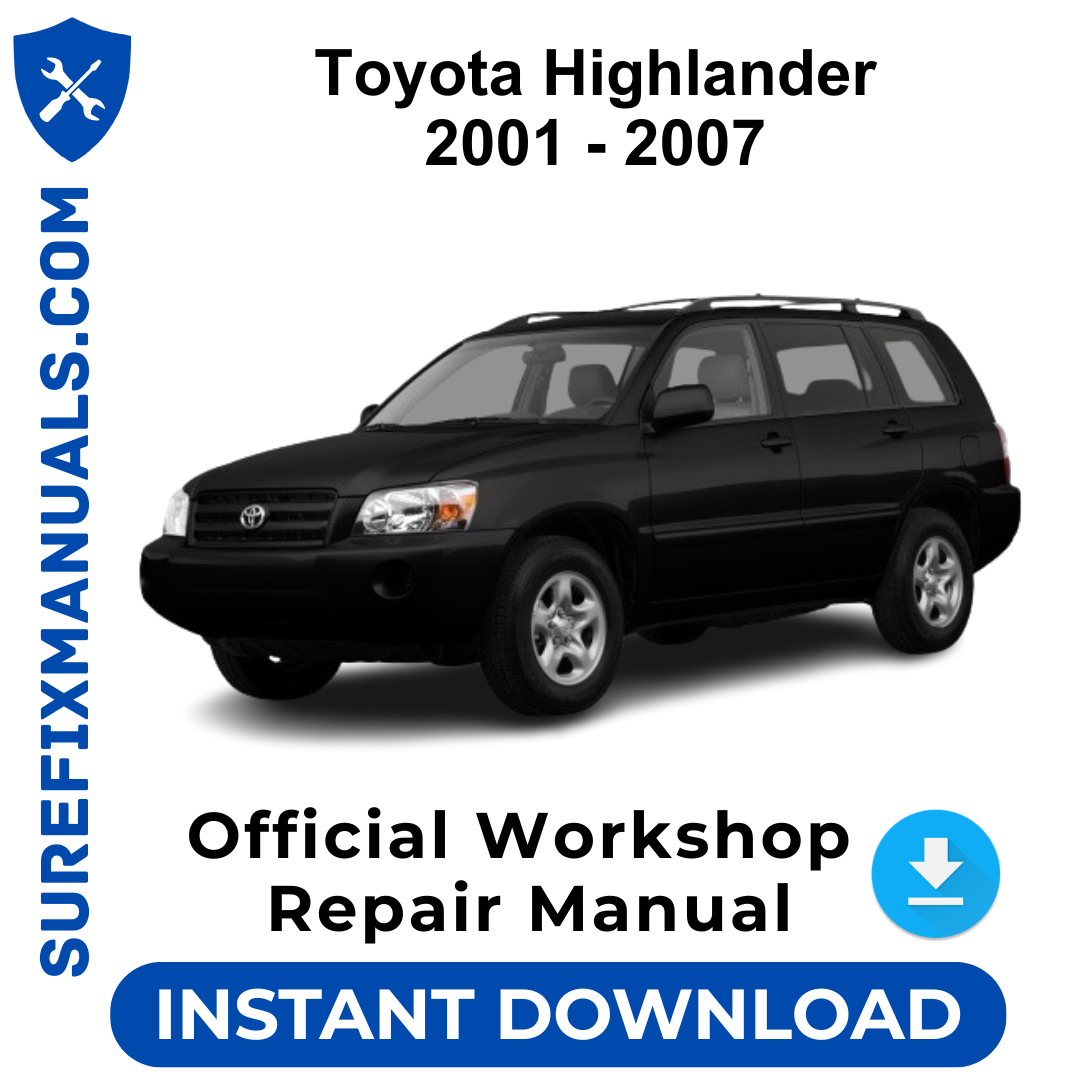 Toyota Highlander 2001 - 2007 Official Workshop Repair Manual