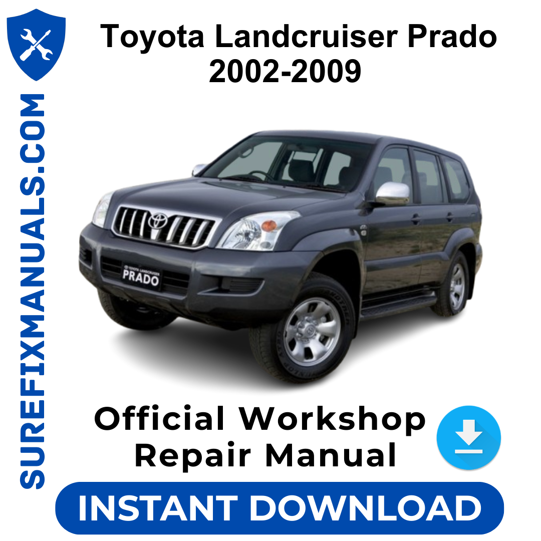 Toyota Landcruiser Prado 2002-2009 Official Workshop Repair Manual