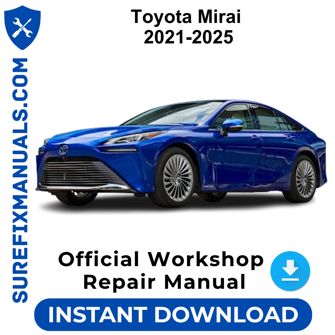 Toyota Mirai 2021-2025 Official Workshop Repair Manual