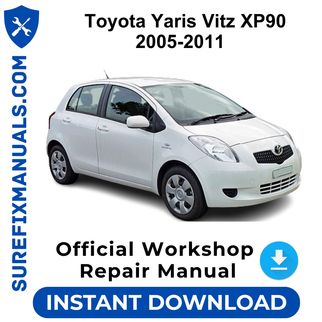 Toyota Yaris Vitz XP90 2005-2011 Official Workshop Repair Manual